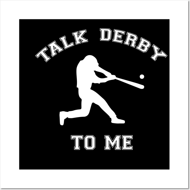 Talk Derby To Me Homerun Baseball Fan Wall Art by Brobocop